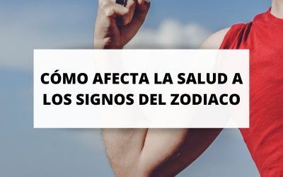 Cómo afecta la salud a cada signo del zodiaco